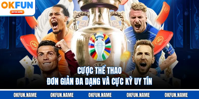 Cược thể thao đơn giản đa dạng và cực kỳ uy tín