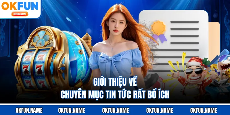 Giới thiệu về chuyên mục tin tức rất bổ ích