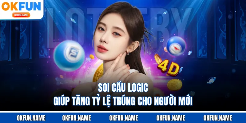 Soi cầu logic giúp tăng tỷ lệ trúng cho người mới