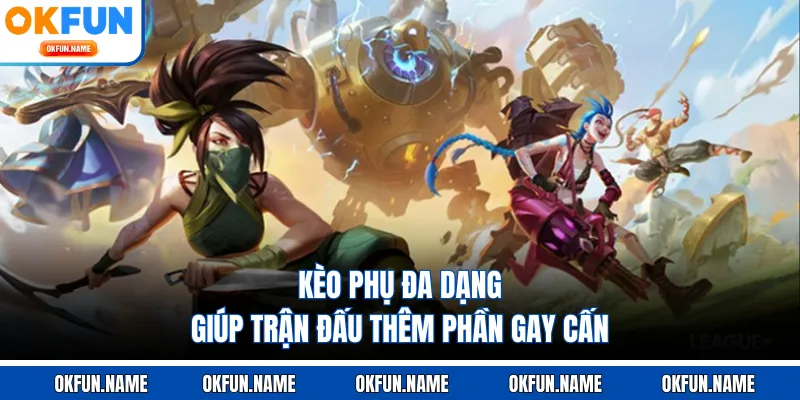 Kèo phụ đa dạng giúp trận đấu thêm phần gay cấn