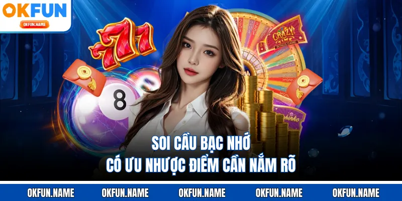 Soi cầu bạc nhớ có ưu nhược điểm cần nắm rõ